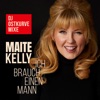 Maite Kelly - Ich brauch einen Mann Lange Ost-Kurve-Polka